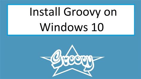 How to install Groovy on Windows 10 .